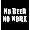 NO BEER NO WORK - Image 3