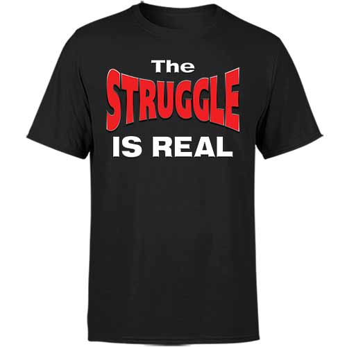 THE STRUGGLE IS REAL Men's Classic Tee | Tattoo Wear Company
